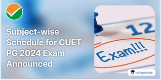 Subject-wise Schedule for CUET PG 2024 Exam Announced; See Details Below